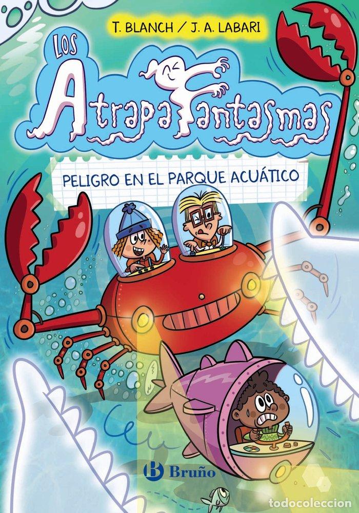 Libros: LOS ATRAPAFANTASMAS 6 PELIGRO EN EL PARQUE ACUATICO - BLANCH, TERESA