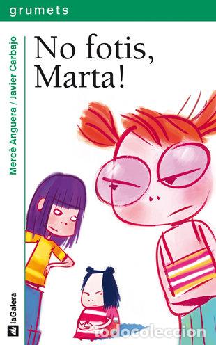 Libros: NO FOTIS, MARTA! - ANGUERA, MERC&Ocirc;