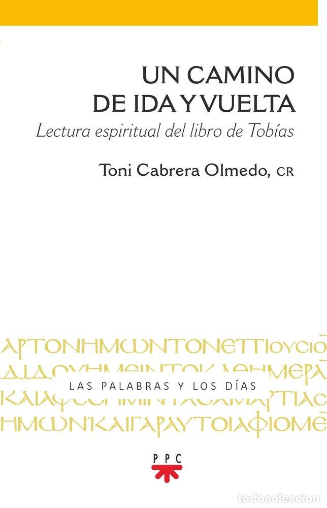 Libros: UN CAMINO DE IDA Y VUELTA - CABRERA OLMEDO, CR, TONI