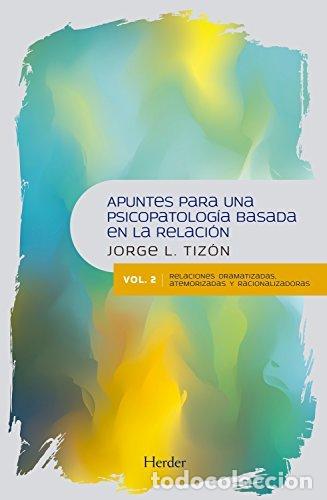Libros: APUNTES PARA UNA PSICOPATOLOGIA BASADA EN LA RELACION - TIZON GARCIA, JORGE L.