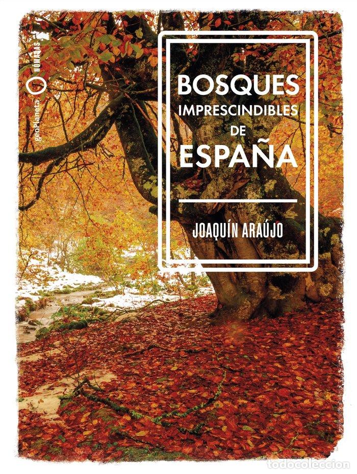 B&uuml;cher: BOSQUES IMPRESCINDIBLES DE ESPA&Ntilde;A - JOAQUIN ARAUJO