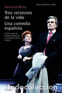 Libros: TRES VERSIONES DE LA VIDA UNA COMEDIA ESPA&Ntilde;OLA - REZA, YASMINA