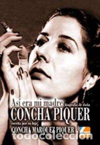B&uuml;cher: CONCHA PIQUER ASI ERA MI MADRE BIOGRAFIA - MARQUEZ PIQUER, CONCHA