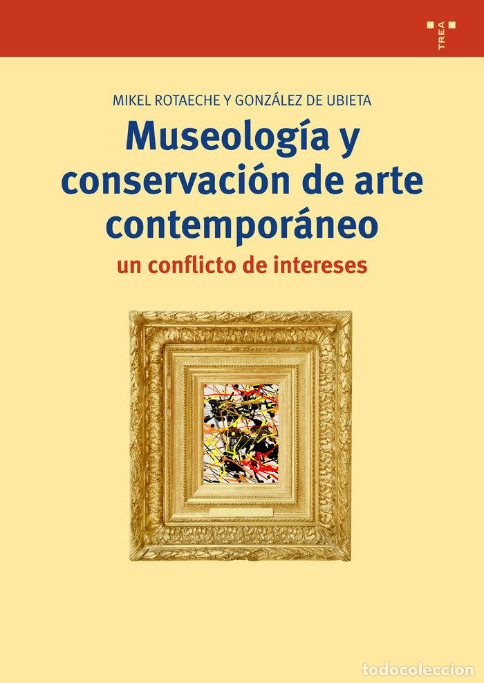 books: MUSEOLOGIA Y CONSERVACION DE ARTE CONTEMPORANEO: UN CONFLICT - ROTAECHE Y GONZALEZ DE UBIETA, MIKEL