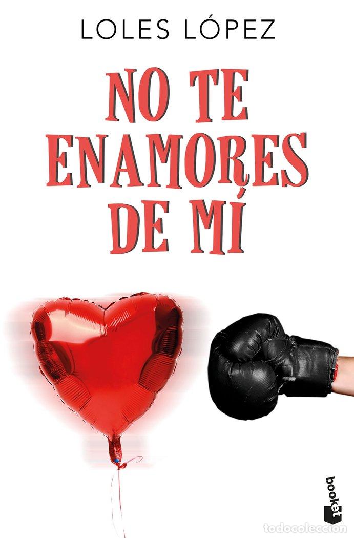 books: NO TE ENAMORES DE MI - LOPEZ, LOLES