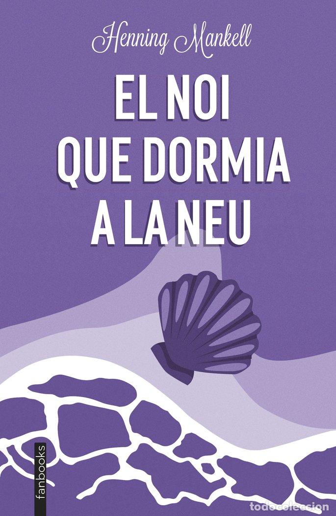 Libros: EL NOI QUE DORMIA A LA NEU - MANKELL, HENNING