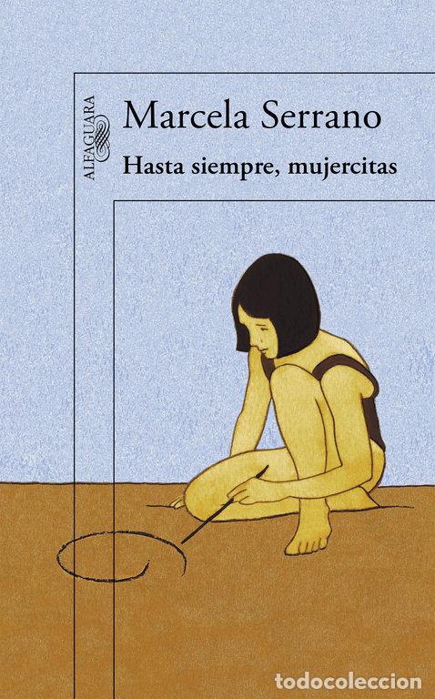 Libri: HASTA SIEMPRE MUJERCITAS - SERRANO, MARCELA