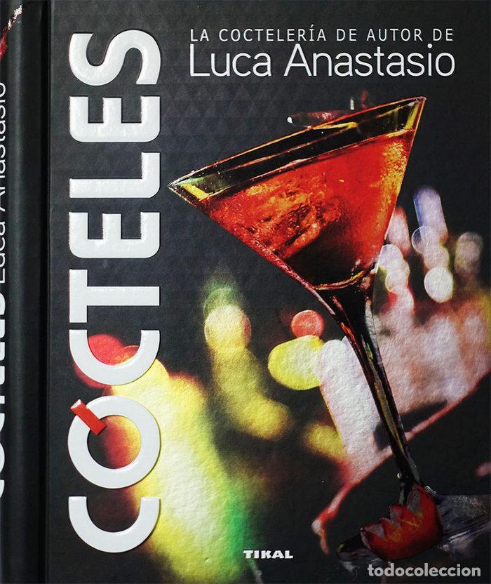 Libri: COCTELES LA COCTELERIA DE AUTOR DE LUCA ANASTASIO - ANASTASIO, LUCA