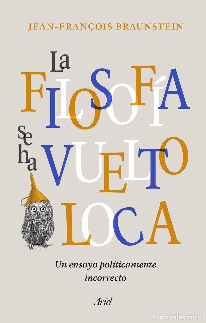 Libri: LA FILOSOFIA SE HA VUELTO LOCA - BRAUNSTEIN, JEAN-FRAN&Ccedil;OIS
