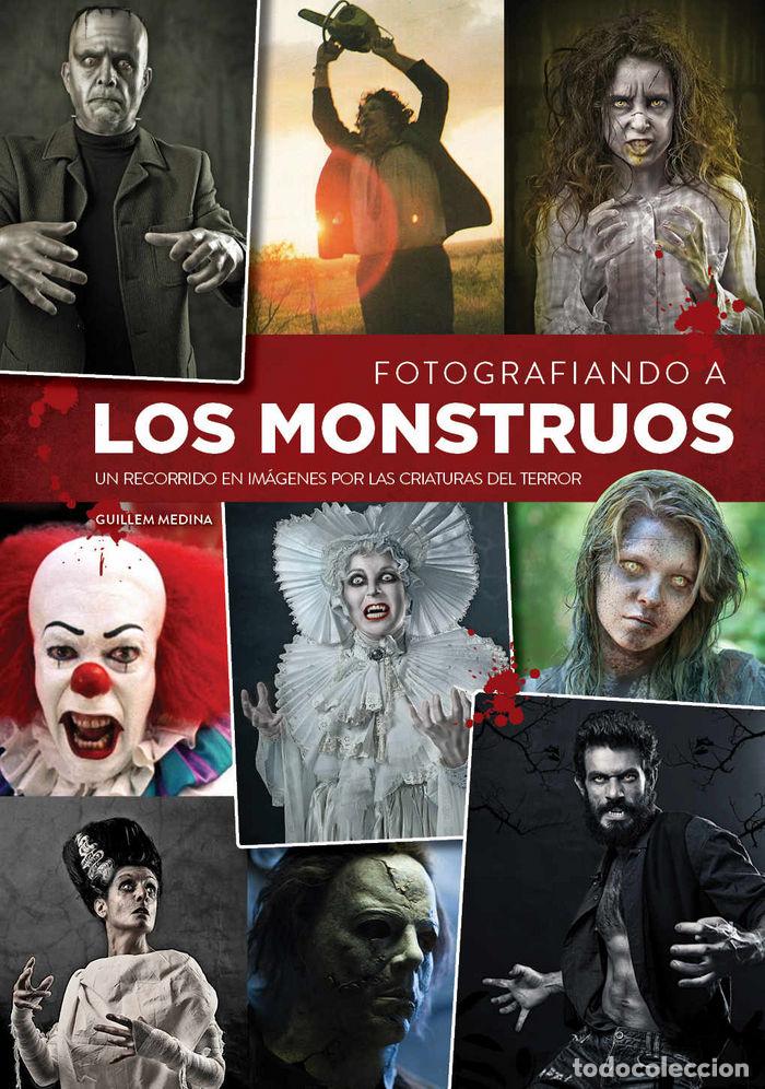Libros: FOTOGRAFIANDO A LOS MONSTRUOS - MEDINA, GUILLEM