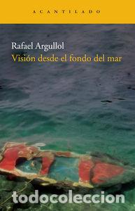 books: VISION DESDE EL FONDO DEL MAR - ARGULLOL, RAFAEL