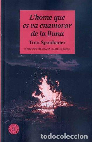 Livres: LHOME QUE ES VA ENAMORAR DE LA LLUNA - SPANBAUER, TOM