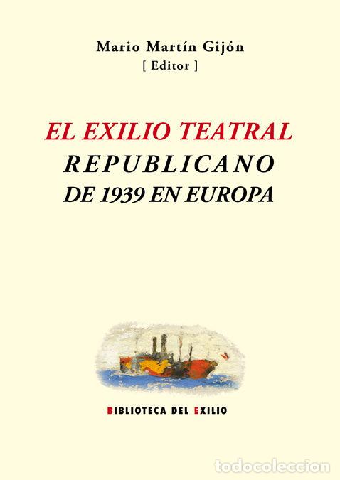 Libros: EXILIO TEATRAL REPUBLICANO DE 1939 EN EUROPA,EL - AA.VV