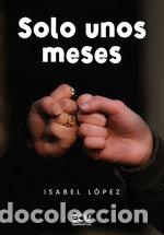 Livres: SOLO UNOS MESES - LOPEZ, ISABEL