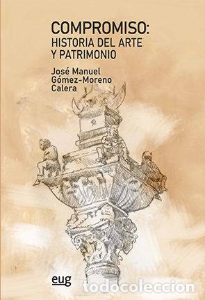 Libri: COMPROMISO HISTORIA DEL ARTE Y PATRIMONIO - GOMEZ-MORENO CALERA, JOSE MANUEL