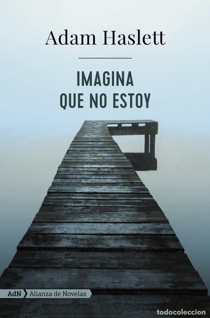Libros: IMAGINA QUE NO ESTOY ADN - HASLETT, ADAM