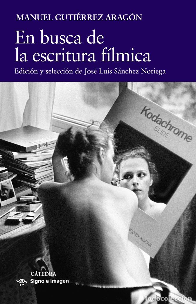 Libros: EN BUSCA DE LA ESCRITURA FILMICA - GUTIERREZ ARAGON, MANUEL