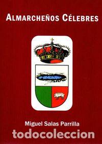Libros: ALMARCHENOS CELEBRES - SALAS PARRILLA, MIGUEL