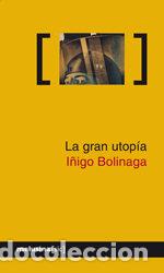 Livres: GRAN UTOPIA,LA - BOLINAGA, I&Ntilde;IGOZ