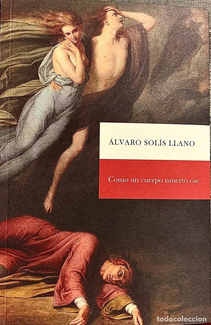 Livres: COMO UN CUERPO MUERTO CAE - SOLIS LLANO, ALVARO