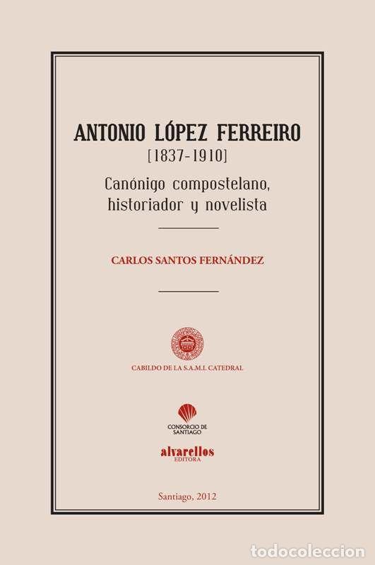 Livres: ANTONIO LOPEZ FERREIRO (1837-1910) - SANTOS FERNANDEZ, CARLOS