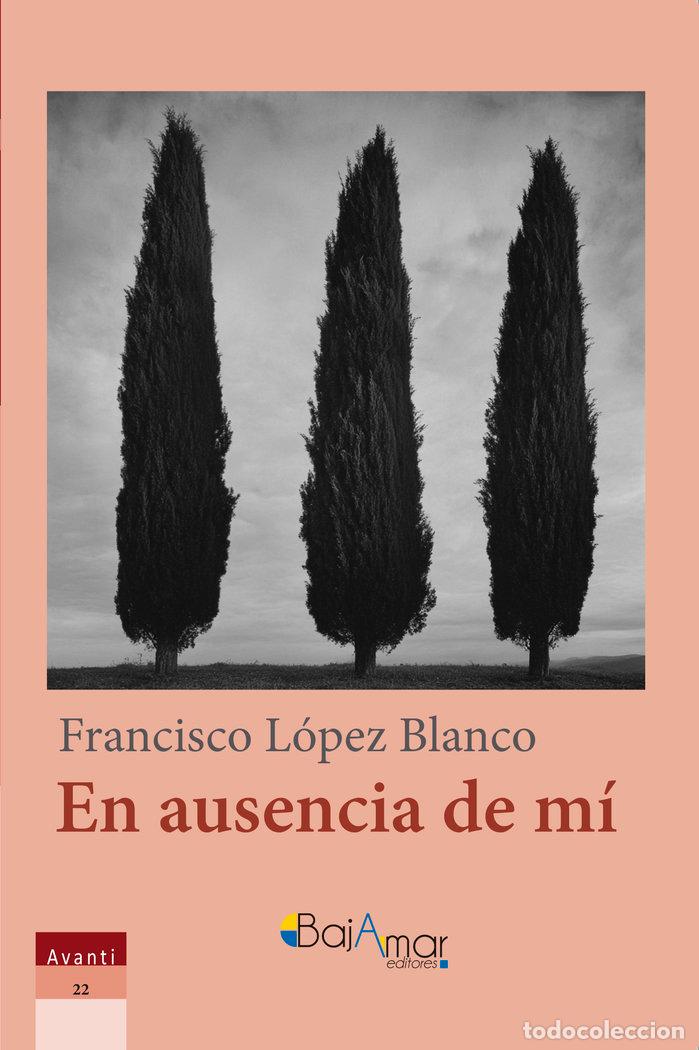 Libros: EN AUSENCIA DE MI - LOPEZ BLANCO, FRANCISCO