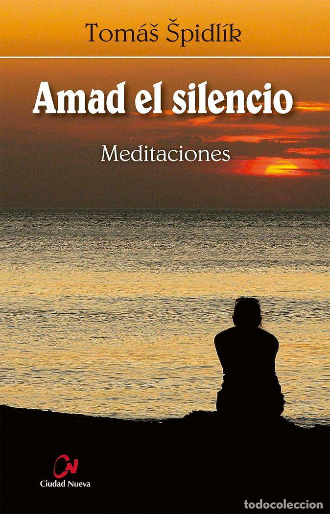 Libros: AMAD EL SILENCIO MEDITACIONES - SPIDLIK, TOMAS