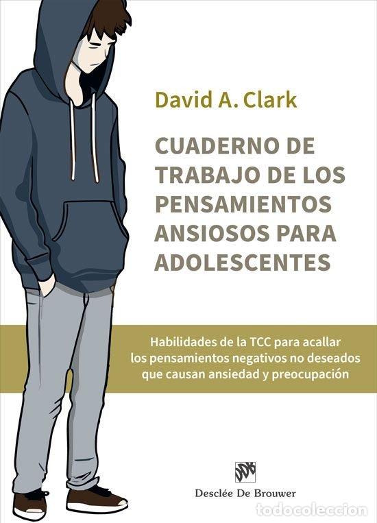 Libri: CUADERNO DE TRABAJO DE LOS PENSAMIENTOS ANSIOSOS PARA ADOLE - DAVID A CLARK