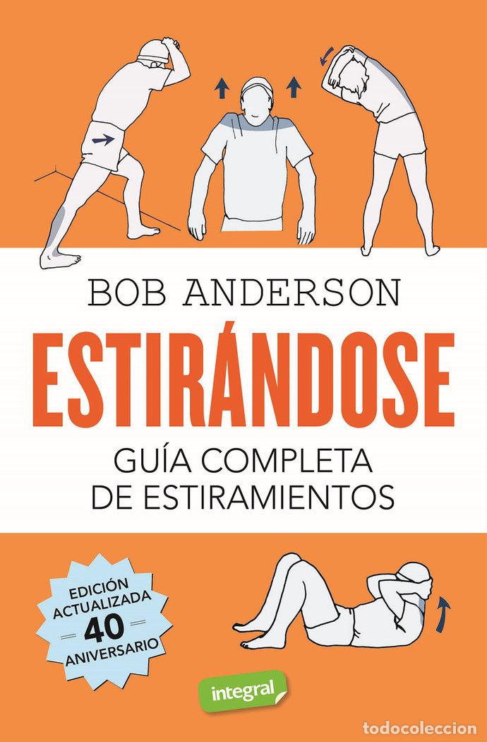 Libri: ESTIRANDOSE GUIA COMPLETA DE ESTIRAMIENTOS - ANDERSON, BOB