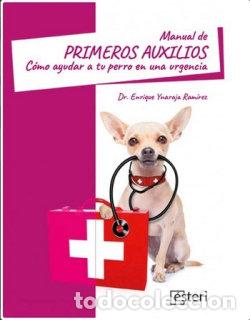 Libros: MANUAL DE PRIMEROS AUXILIOS COMO AYUDAR A TU PERRO EN UNA U - YNARAJA RAMIREZ, ENRIQUE