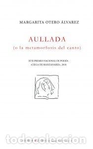 Libros: AULLADA O LA METAMORFOSIS DEL CANTO - OTERO ALVAREZ, MARGARITA