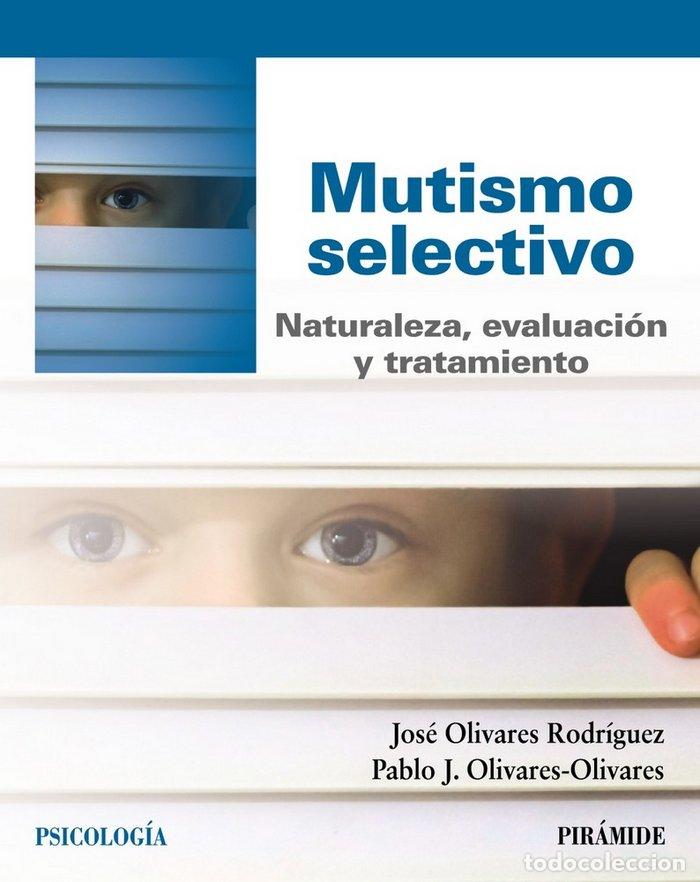 books: TRATAMIENTO PSICOLOGICO DEL MUTISMO SELECTIVO - OLIVARES, JOSE