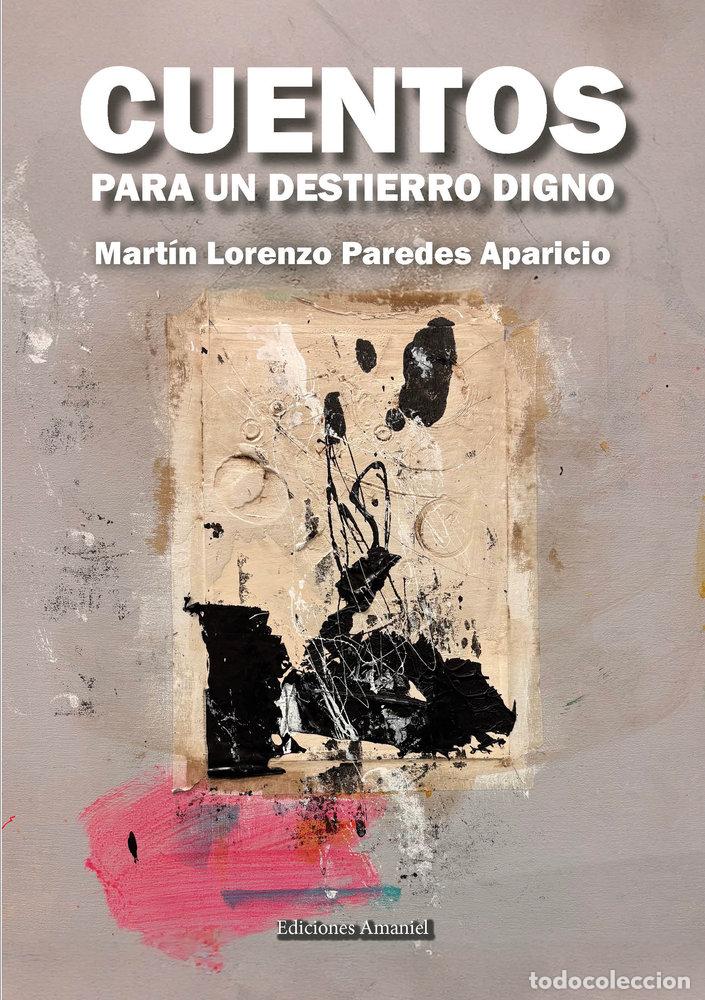 Libros: CUENTOS PARA UN DESTIERRO DIGNO - PAREDES APARICIO, MARTIN