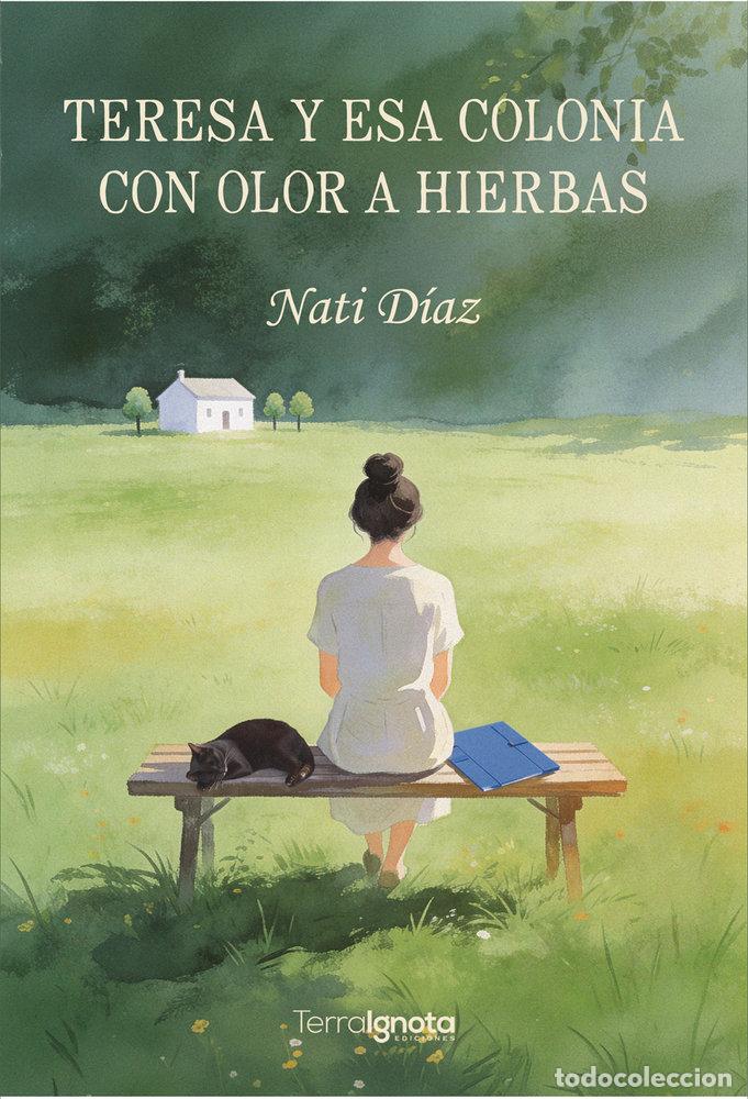 Libri: TERESA Y ESA COLONIA CON OLOR A HIERBAS - DIAZ, NATI