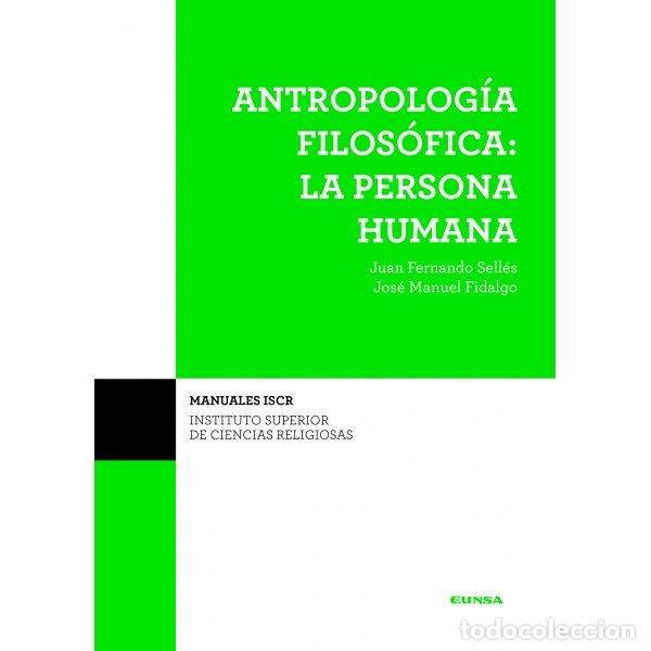 Libri: ANTROPOLOGIA FILOSOFICA PERSONA HUMANA 2&ordm;EDICION - SELLES DAUDER, JUAN F.