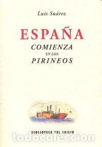 Libri: ESPA&Ntilde;A COMIENZA EN LOS PIRINEOS - SUAREZ, LUIS