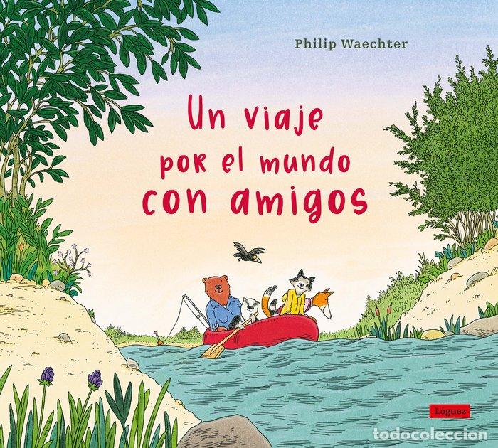 books: UN VIAJE POR EL MUNDO CON AMIGOS - WAECHTER, PHILIP