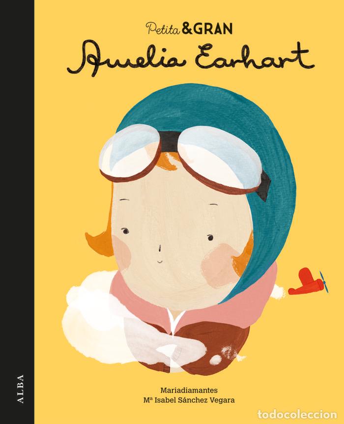 Libros: PETITA & GRAN AMELIA EARHART - SANCHEZ VEGARA, MARIA ISABEL