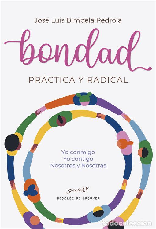 Libros: BONDAD PRACTICA Y RADICAL - JOSE LUIS BIMBELA