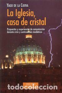 Libros: IGLESIA, CASA DE CRISTAL,LA - CIERVA ALVAREZ DE SOTOMAYOR, YAGO DE LA