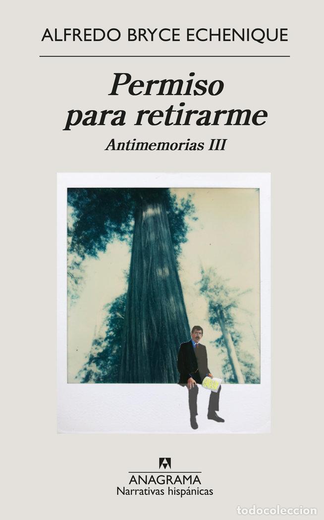 Livros: PERMISO PARA RETIRARME ANTIMEMORIAS III - BRYCE ECHENIQUE, ALFREDO
