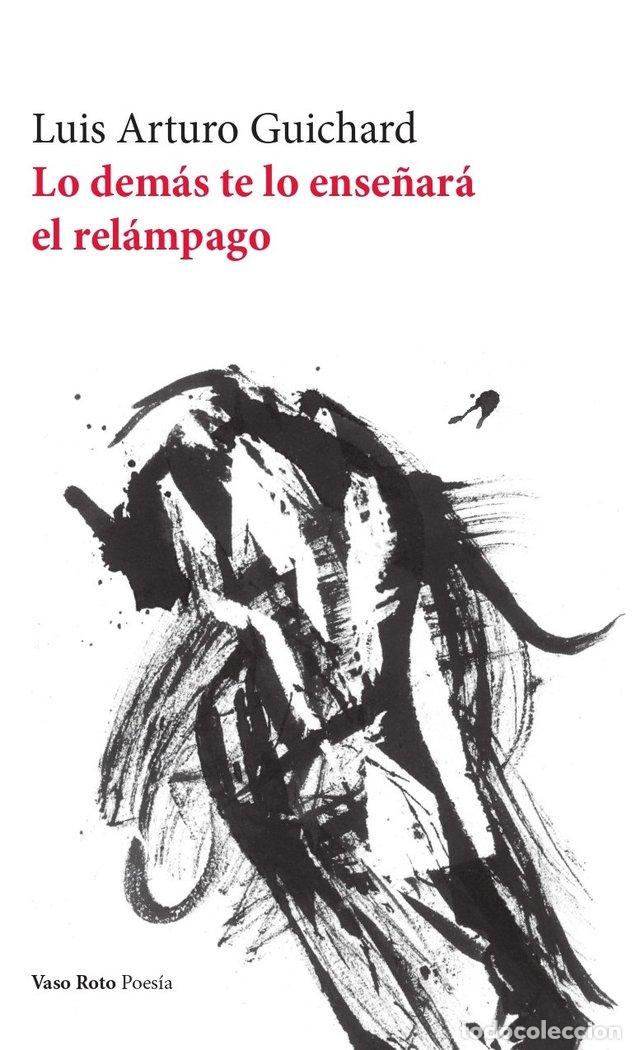 Libri: LO DEMAS TE LO ENSE&Ntilde;ARA EL RELAMPAGO - GUICHARD ROMERO, LUIS ARTURO