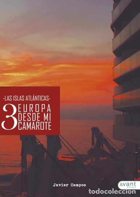 Libri: EUROPA DESDE MI CAMAROTE 3 LAS ISLAS ATLANTICAS - JAVIER CAMPOS