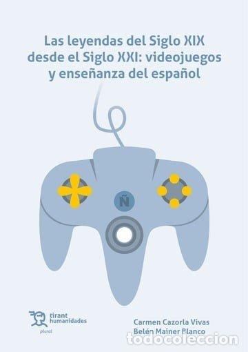 Libri: LEYENDAS DEL SIGLO XIX DESDE EL SIGLO XXI VIDEOJUEGOS Y ENS - CAZORLA