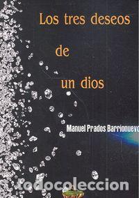 Libros: TRES DESEOS DE UN DIOS - PRADOS BARRIONUEVO, MANUEL