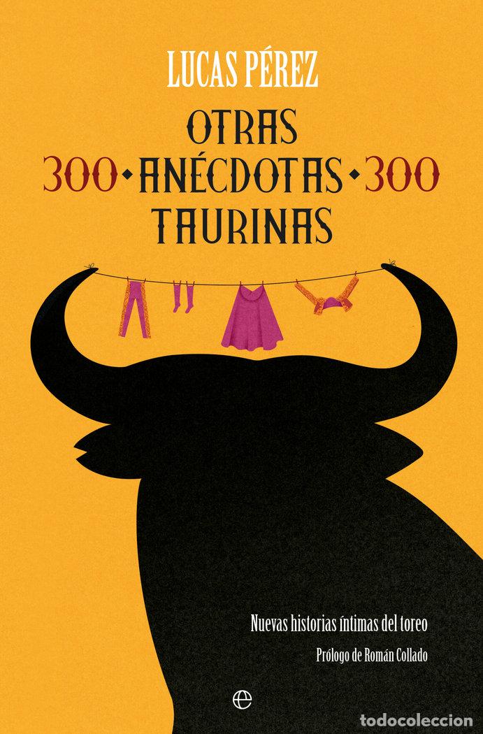 Libros: OTRAS 300 ANECDOTAS TAURINAS - PEREZ, LUCAS