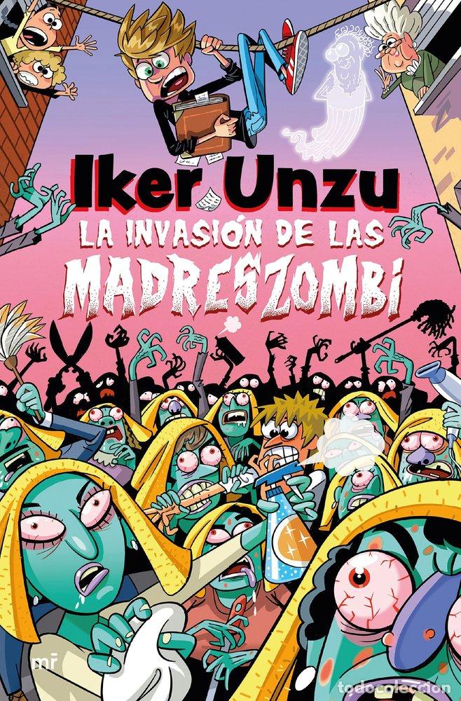 Libri: LA INVASI&Oacute;N DE LAS MADRESZOMBI - Unzu, Iker
