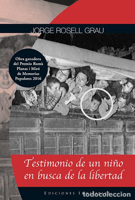 Libri: TESTIMONIO DE UN NI&Ntilde;O EN BUSCA DE LA LIBERTAD - ROSELL GRAU, JORGE
