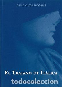 Libri: TRAJANO DE ITALICA,EL - OJEDA NOGALES, DAVID