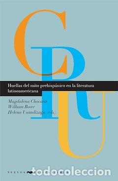 Libros: HUELLAS DEL MITO PREHISPANICO EN LA LITERATURA LATINOAMERIC - CHOCANO MENA, MAGDALENA